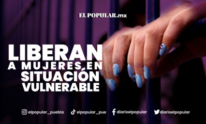 Liberan a mujeres en situaciones de vulnerabilidad