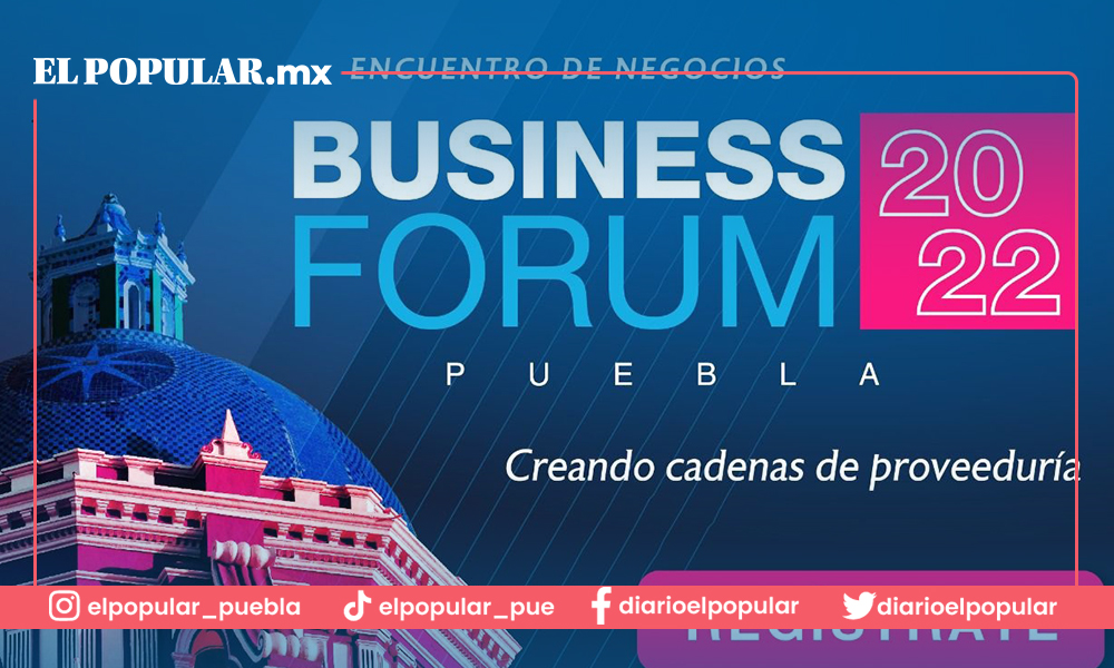 Se llevará a cabo encuentro de negocios: “Business Forum Puebla 2022’’