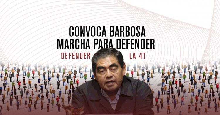 Miguel Barbosa convoca marcha “En Defensa de la Cuarta Transformación”