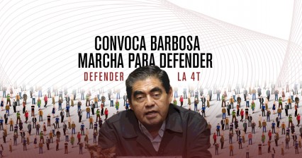 Miguel Barbosa convoca a marcha “En Defensa de la 4T”