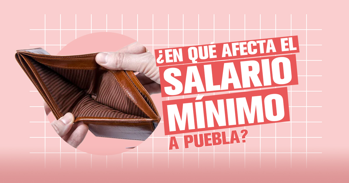 ¿En qué afecta el aumento al salario mínimo a las empresas poblanas?