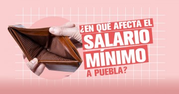 ¿En qué afecta el aumento al salario mínimo a las empresas poblanas?