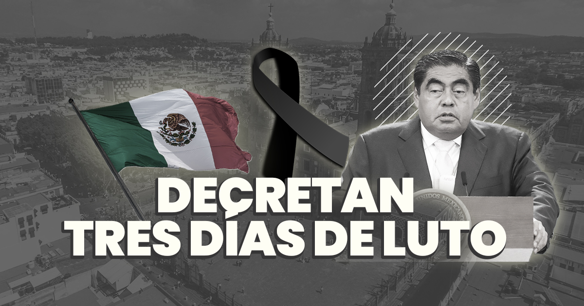Decretan tres días de luto en Puebla