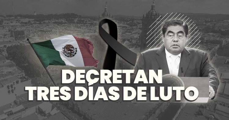 Decretan tres días de luto en Puebla