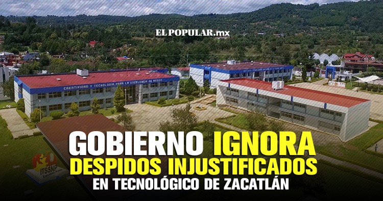 Ignoran autoridades despidos injustificados en Tecnológico de Zacatlán