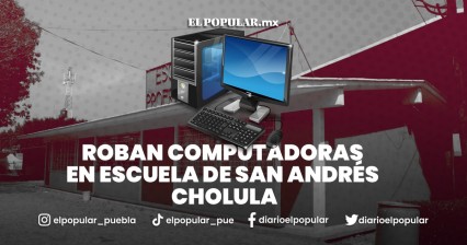 Roban equipos de cómputo en escuela aledaña a presidencia de San Andrés Cholula