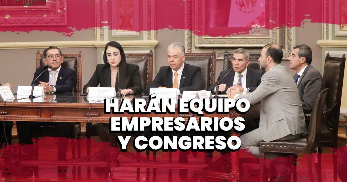 Congreso Estatal y CCE instauraron la Comisión Empresarial de Asuntos Legislativos