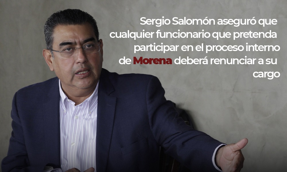 Debe renunciar a su cargo todo funcionario que desee la candidatura de Morena: Sergio Salomón