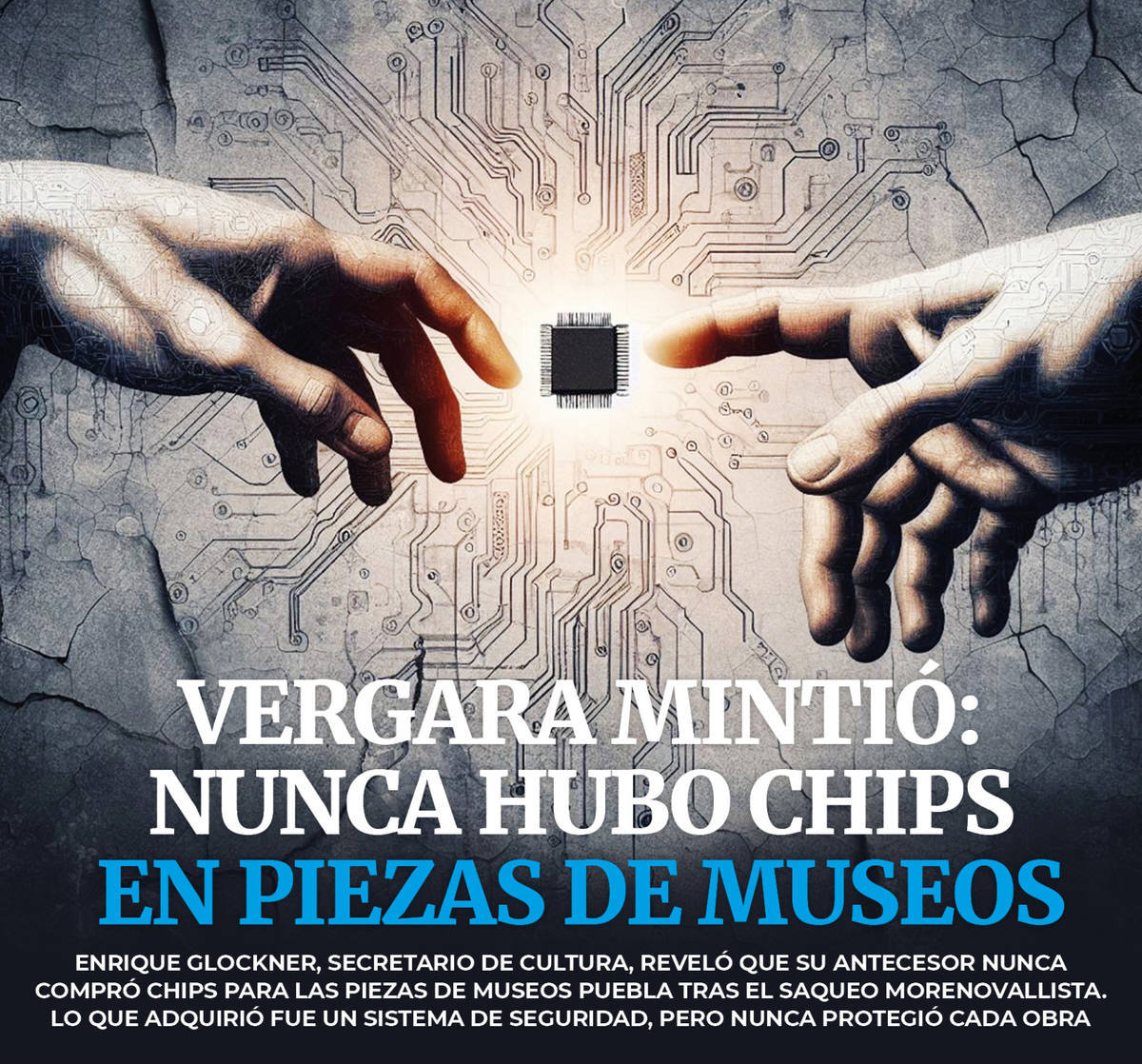 La verdad sale a la luz: Vergara no colocó chips para piezas de museos, dice Glockner