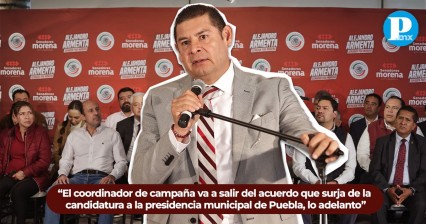 Mi coordinador de campaña saldrá entre aspirantes a la alcaldía de Puebla: Armenta