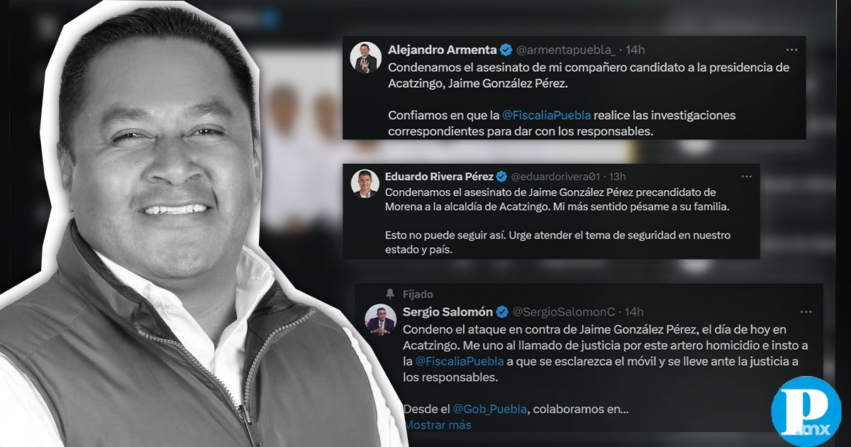Clase política poblana condena asesinato de Jaime González, candidato a alcaldía de Acatzingo
