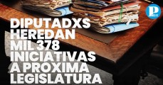 Diputadxs heredan mil 378 iniciativas a la próxima legislatura