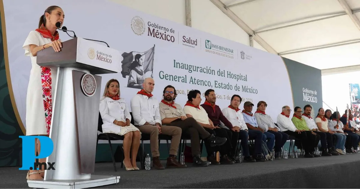 Inauguración del Hospital General de Atenco IMSS-Bienestar en el Estado de México 
