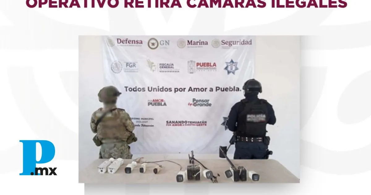 Policía de Tehuacán y SEMAR retiran cámaras usadas por grupos criminales