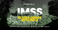 IMSS olvida obras pendientes en Puebla