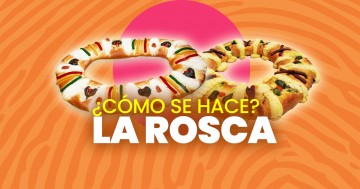 ¿Cómo se hace una Rosca de Reyes?