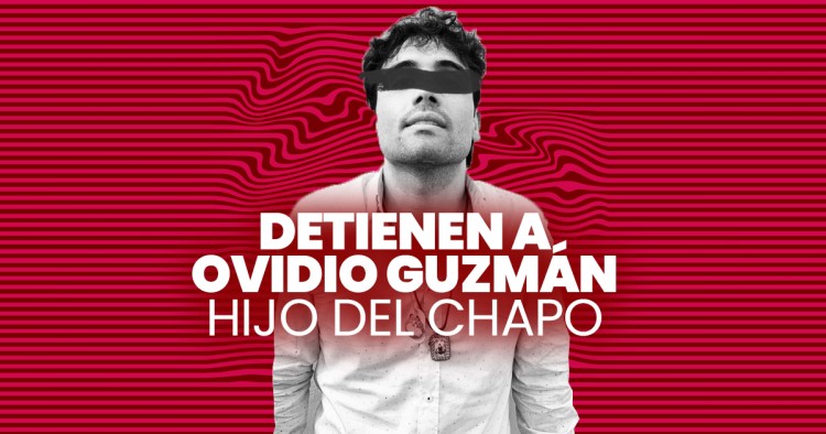 Lo que debes saber de la detención de Ovidio Guzmán, hijo del Chapo