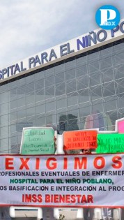 Enfermeras del Niño Poblano dialogan tras protesta por bases del IMSS-Bienestar