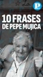 10 frases para entender la ideología de Pepe Mujica