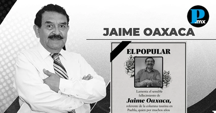 Muere Jaime Oaxaca, periodista taurino y excolumnista de El Popular