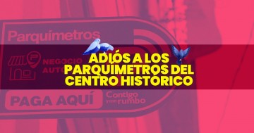 Retiran parquímetros del Centro Histórico y lo vuelven peatonal