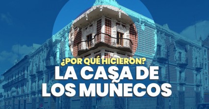 ¿Conoces la Casa de los Muñecos?