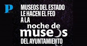 Museos del Estado le hacen el feo a la Noche de Museos del Ayuntamiento