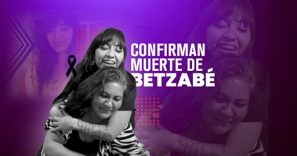 Gobierno federal confirma muerte de Betzabé, hija de madre buscadora