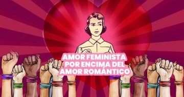 Amor feminista por encima del amor romántico