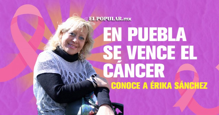Conoce a Érika, una poblana que venció al cáncer