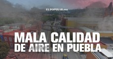 Activarían programa Hoy No Circula en Puebla por mala calidad del aire