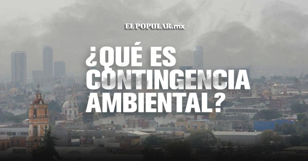 Contingencia ambiental: ¿Qué es? ¿En que afectaría a Puebla?