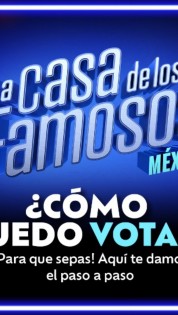 La Casa de los Famosos México: Guía para Votar y Salvar a tu favorito