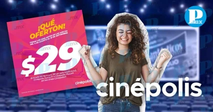 ¡Qué ofertón! Cinépolis lanza una promoción de $29 pesos el boleto de cualquier función