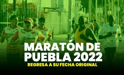 ¡Sin marcha! Maratón de Puebla 2022 regresa a su fecha original