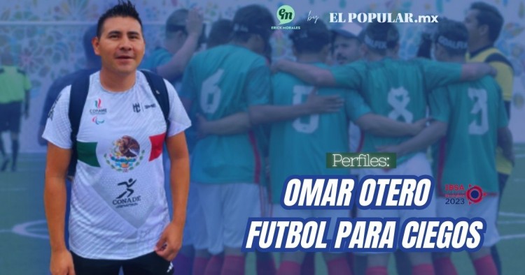 Omar Otero, el poblano de futbol para ciegos que hará historia en Birmingham