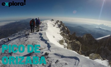 Pico de Orizaba, la montaña que pone a prueba tu espíritu