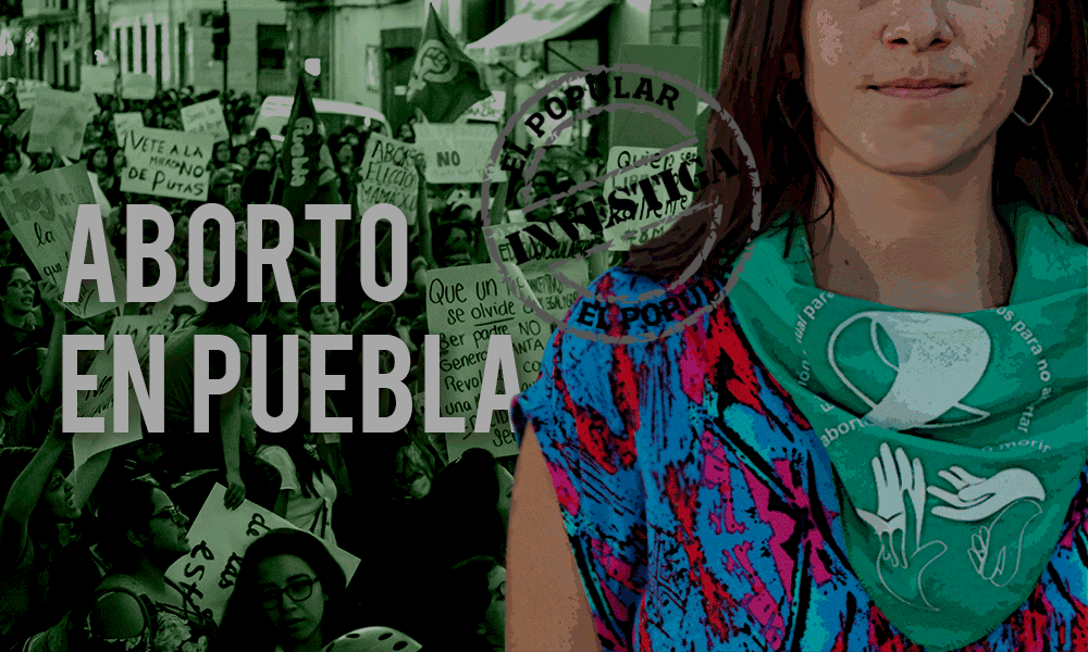 Aborto en Puebla, una legislación que criminaliza mujeres