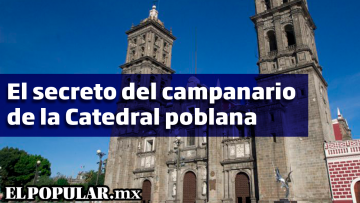 Curiosidades y leyendas de la Catedral poblana 