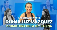 #LaEntrevista con Diana Luz Vázquez, promotora de la ley sabina