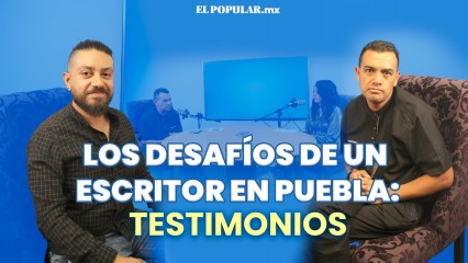 Los desafíos de un escritor en Puebla: testimonios