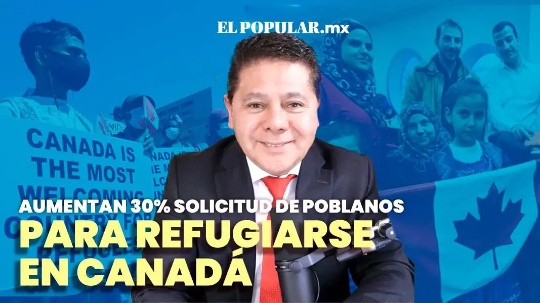 Si eres poblano y buscas refugio en Canadá, este video es para ti