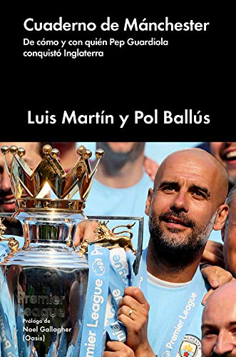 Cuaderno de Mánchester: de cómo y con quién Pep Guardiola conquistó Inglaterra