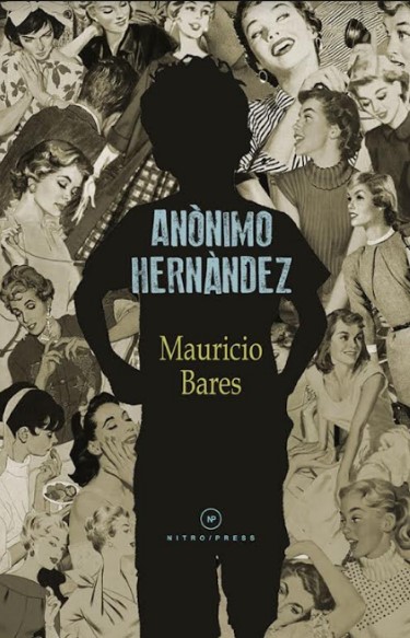 Anónimo Hernández de Mauricio Bares. Nitro/Press-Dirección General dePublicaciones BUAP, 2023