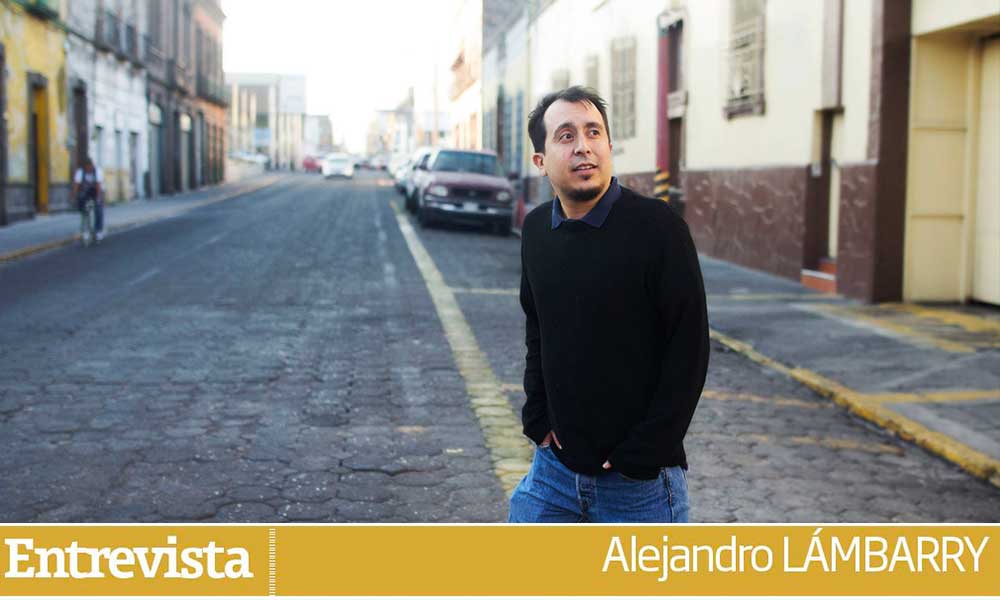 Alejandro Lámbarry: Busqué habitar con la escritura el lugar donde vivo