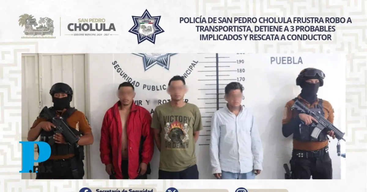 Policía de San Pedro Cholula frustra robo a transportista, detiene a 3 probables implicados 