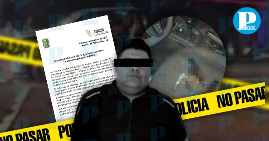 Detienen a presunto responsable del homicidio de ministerial en Tecamachalco