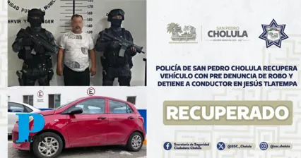 Policía de Cholula recupera auto con predenuncia de robo y detiene a conductor