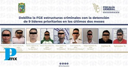 Debilita la FGE estructuras criminales con la detención de 9 líderes prioritarios en los últimos dos meses