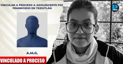 Vinculan a proceso a adolescente por feminicidio de Dariana en Teziutl&aacute;n